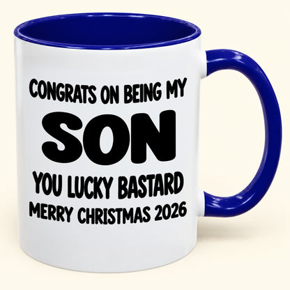 CONGRATS ON BEING MY SON YOU LUCKY BASTARD - Funny Christmas 2026 - Gift Accent Coffee Mug (SKU2610-948)
