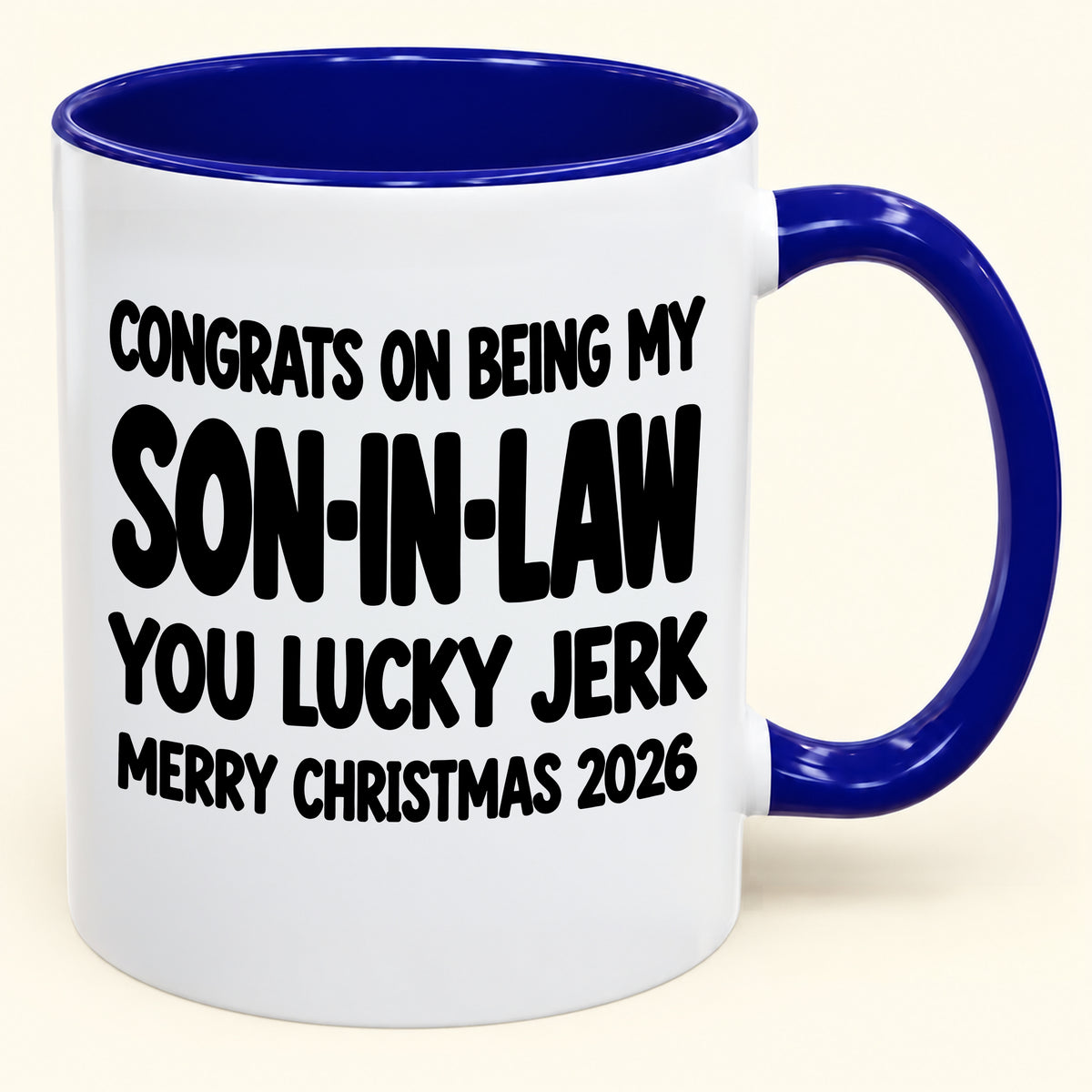 CONGRATS ON BEING MY SON-IN-LAW  YOU LUCKY JERK - Funny Christmas 2026 - Gift Accent Coffee Mug (SKU2610-684)