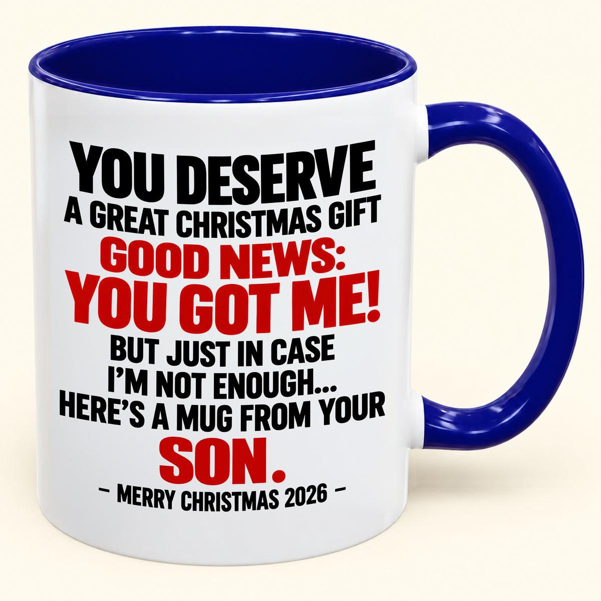 YOU DESERVE A GREAT CHRISTMAS GIFT GOOD NEWS: YOU GOT ME! - Funny Christmas 2026 - Gift Accent Coffee Mug (SKU2610-176)