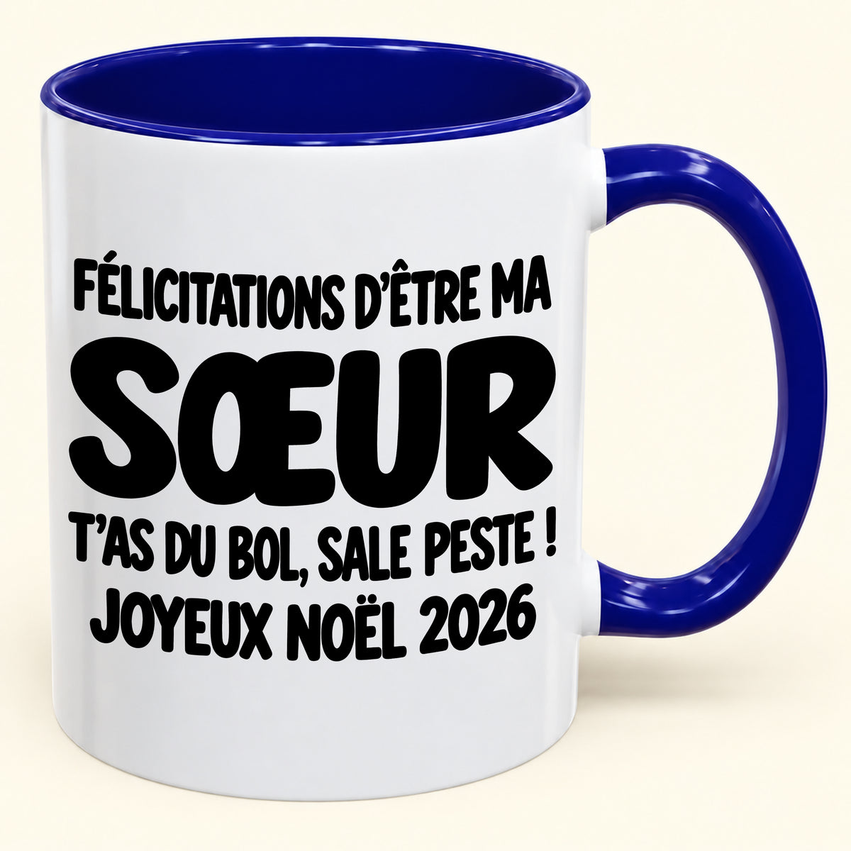 FÉLICITATIONS D'ÊTRE MA SŒUR T'AS DU BOL, SALE PESTE ! - Noël 2026 Humoristique - Mug à Café Bicolore à Offrir (SKU2610-775)