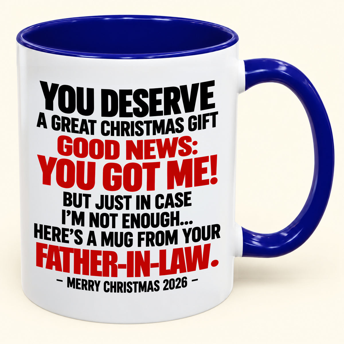YOU DESERVE A GREAT CHRISTMAS GIFT GOOD NEWS: YOU GOT ME! - Funny Christmas 2026 - Gift Accent Coffee Mug (SKU2610-178)