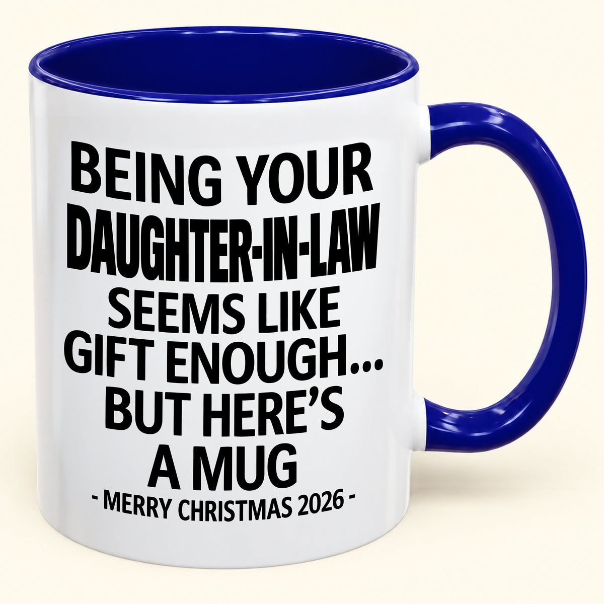 Being Your Daughter-in-law Is Gift Enough - Funny Christmas 2026 - Gift Accent Coffee Mug (SKU2610-126)