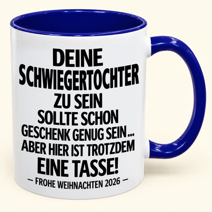 Deine Schwiegertochter zu sein, ist Geschenk genug – Lustiges Weihnachten 2026 – Geschenk-Kaffeetasse mit Spruch (SKU2610-354)