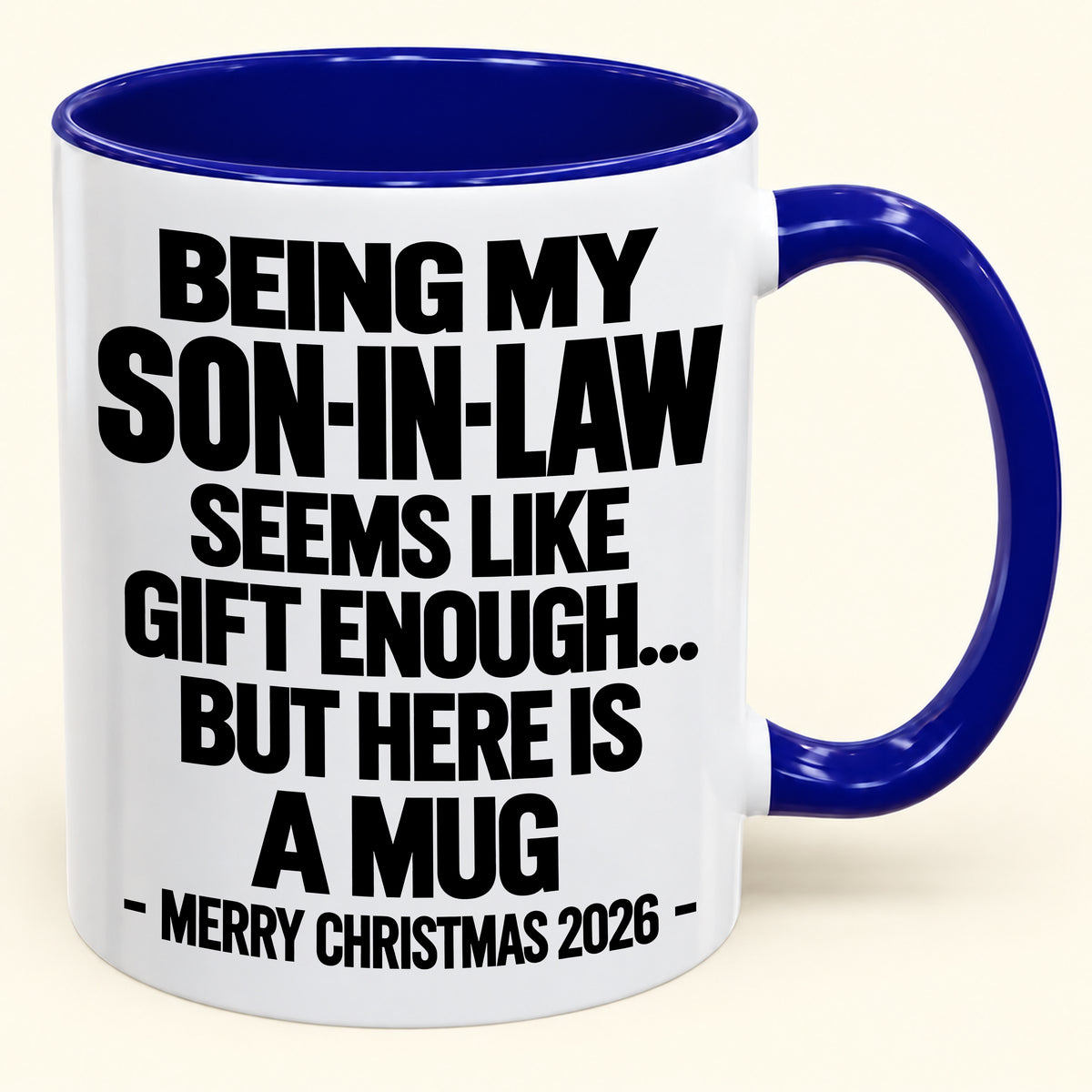 BEING MY SON-IN-LAW SEEMS LIKE GIFT ENOUGH... BUT HERE IS A MUG - Funny Christmas 2026 - Gift Accent Coffee Mug (SKU2610-737)