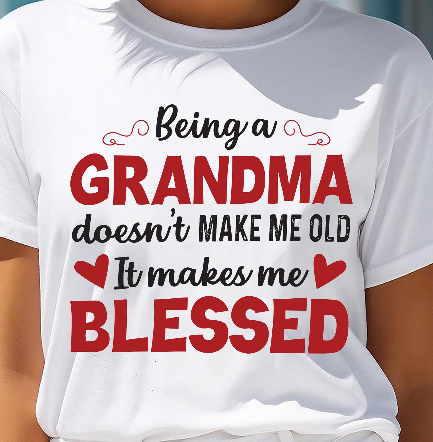BEING A GRANDMA DOESN'T MAKE ME OLD- IT MAKES ME BLESSED NTTD00 (SKU10-11)