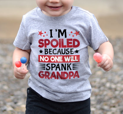 I’M SPOILED BECAUSE NO ONE WILL SPANK GRANDPA - GIFT FROM GRANDPA - NTTD00 (SKU2603-130)