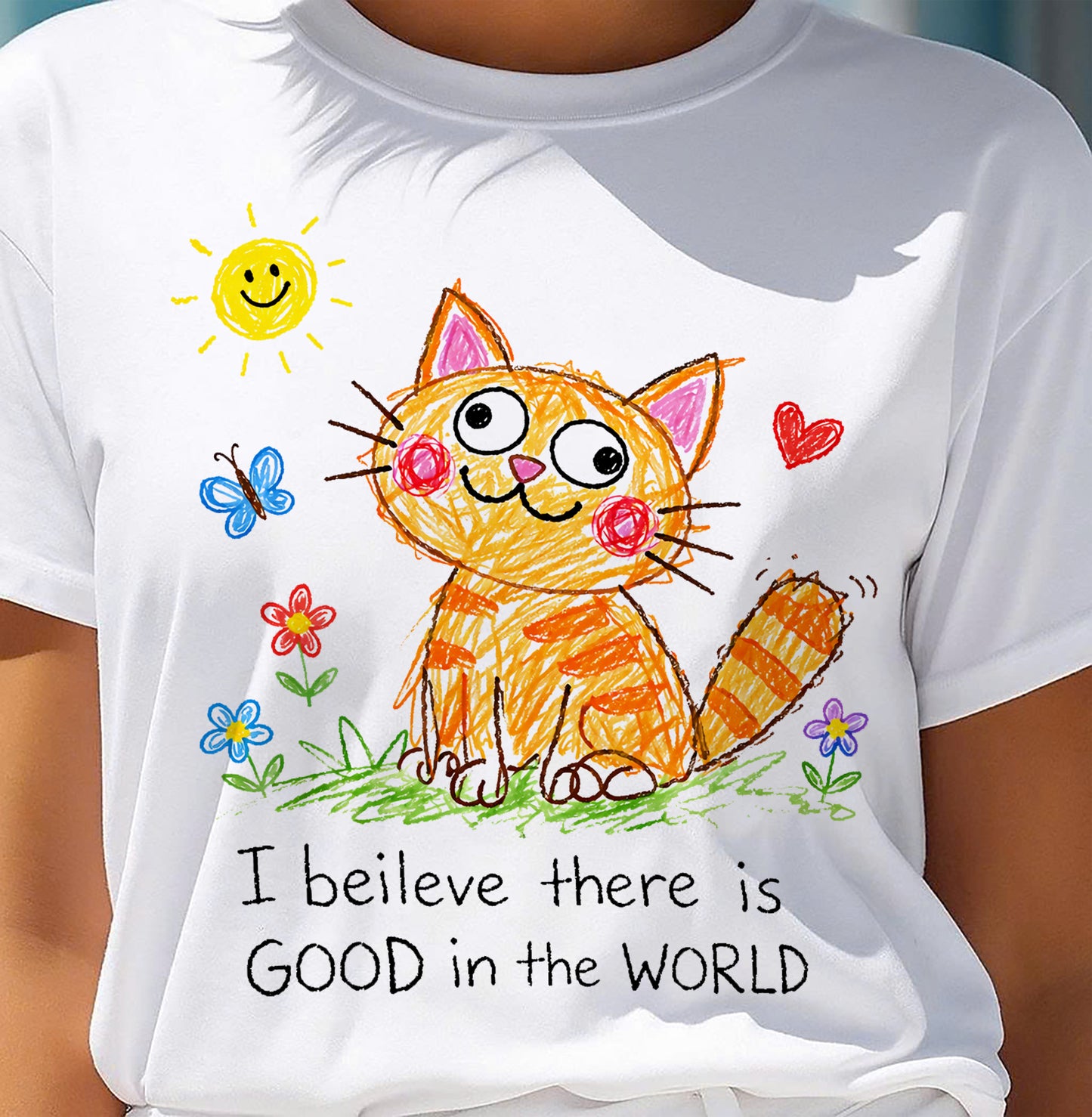 Cute Cat Crayon Drawing Shirt – “I Believe There Is GOOD In The WORLD” Positive Quote Tee, Feel-Good Gift Idea - NTTD00 (SKU2603-283)