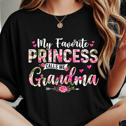 My Favorite PRINCESS CALLS ME Grandma - GRANDMA T-SHIRT - NTTD00 (SKU2608-277)
