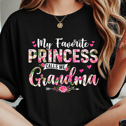 My Favorite PRINCESS CALLS ME Grandma - GRANDMA T-SHIRT - NTTD00 (SKU2608-277)