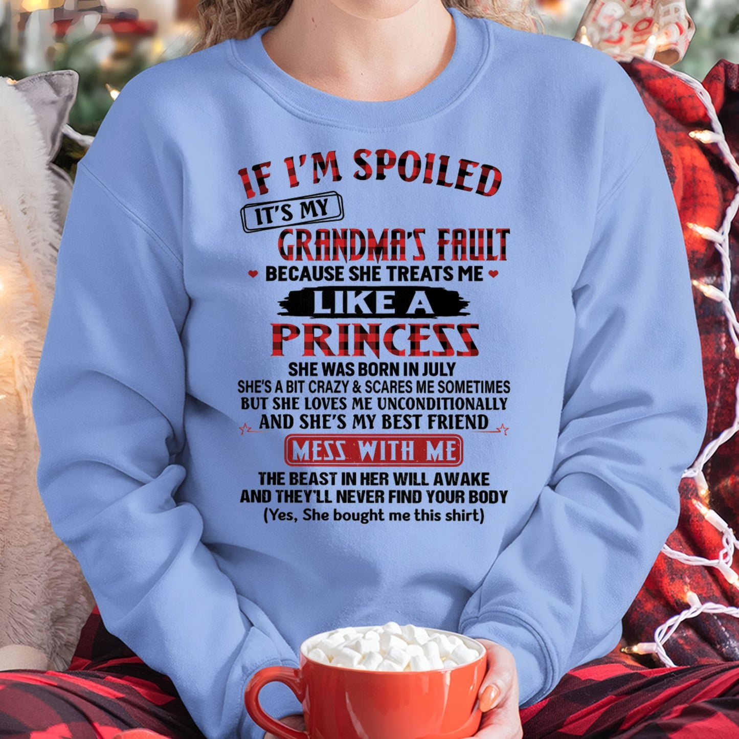 IF I'M SPOILED IT'S MY GRANDMA'S FAULT ♥ BECAUSE SHE TREATS ME ♥ LIKE A PRINCESS - From Grandma for granddaughter - NTTD07 (SKU07-92-07)