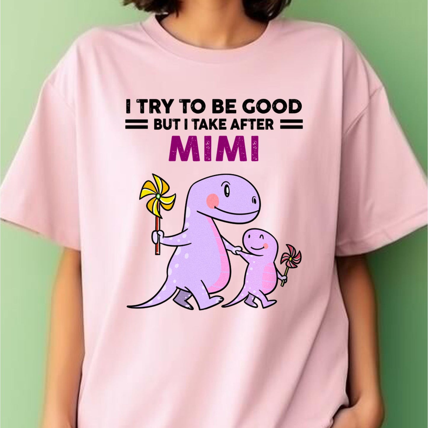 TRY TO BE GOOD BUT I TAKE AFTER MIMI - For granddaughter T shirt NTTD00 (SKU07-90)