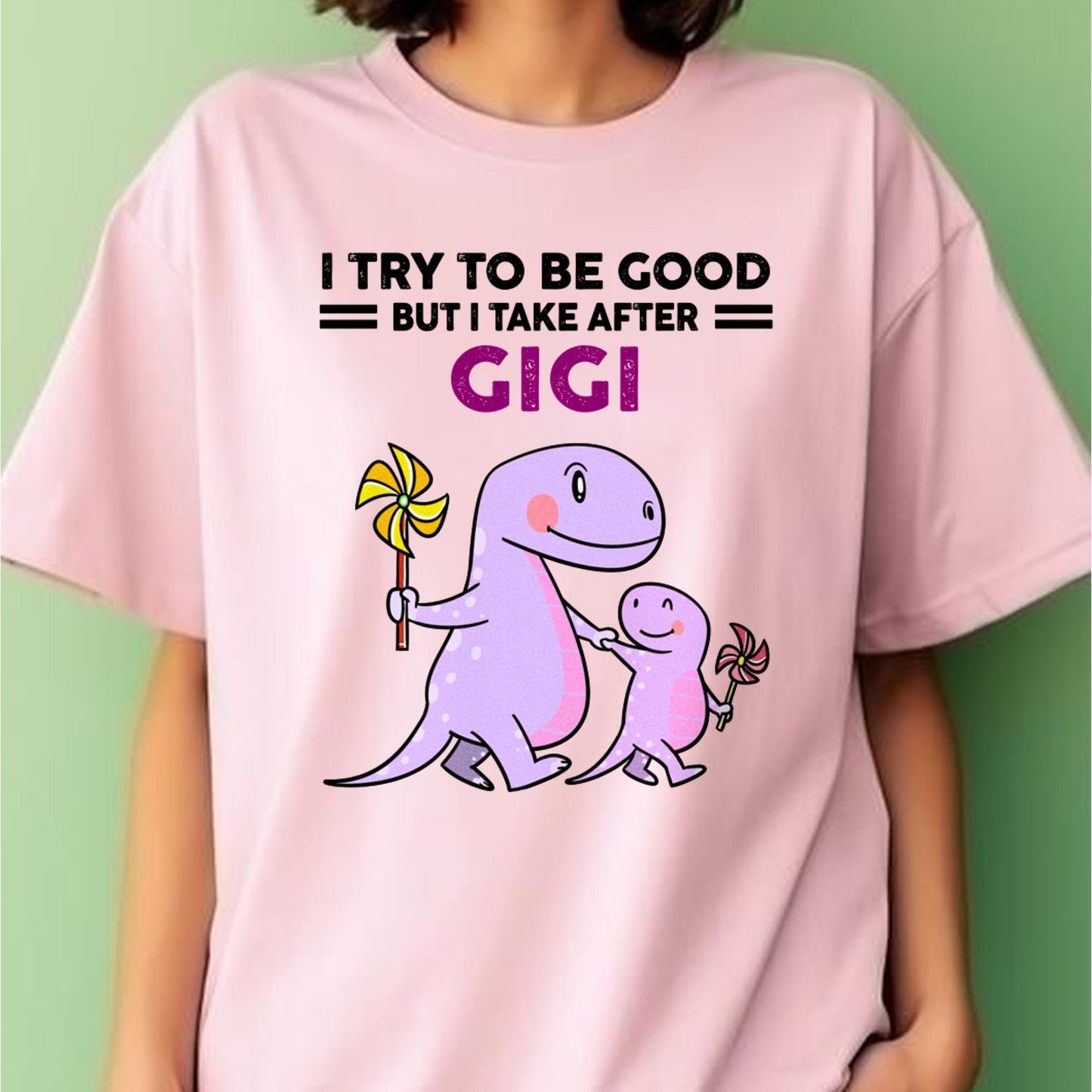 TRY TO BE GOOD BUT I TAKE AFTER GIGI - For granddaughter T shirt NTTD00 (SKU07-91)