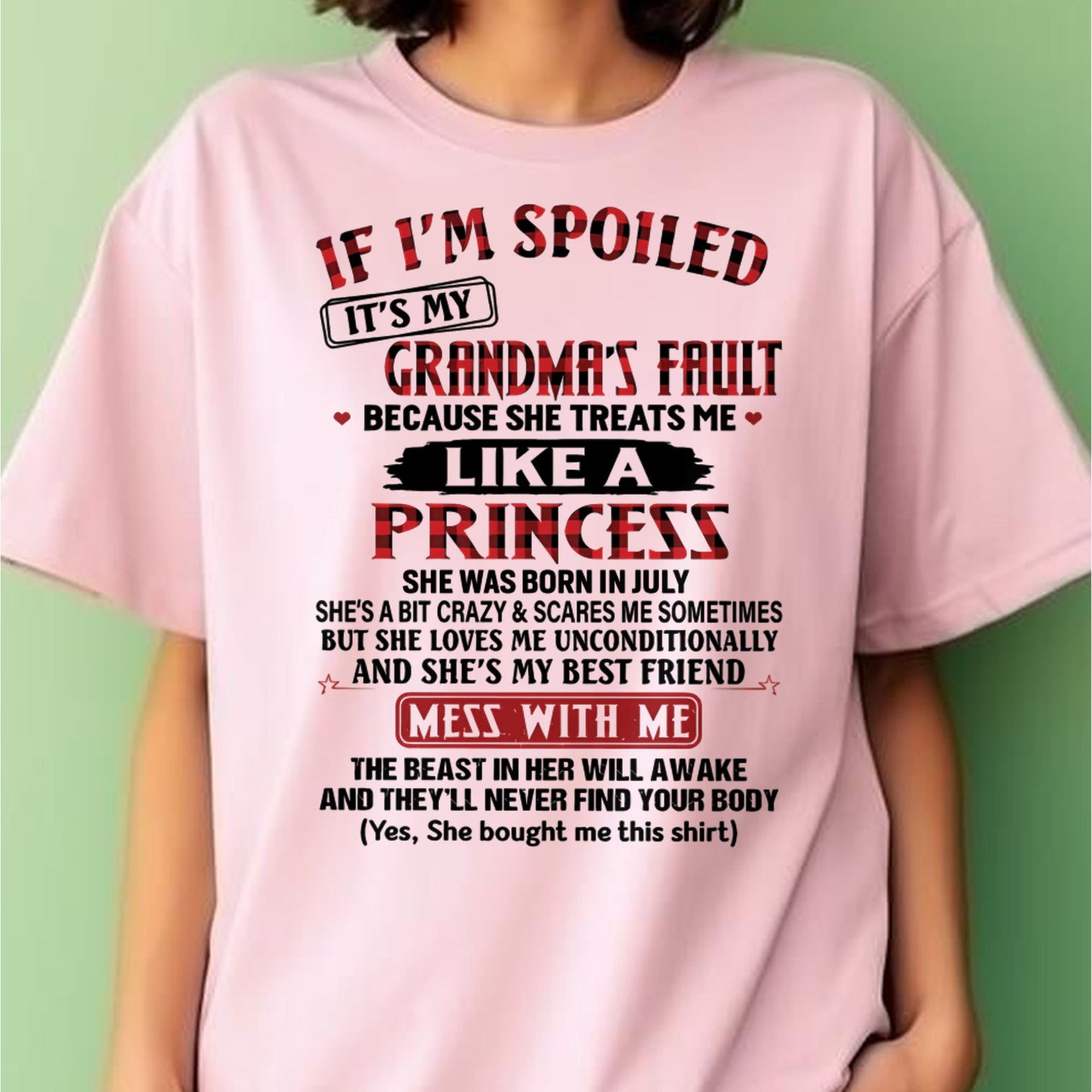 IF I'M SPOILED IT'S MY GRANDMA'S FAULT ♥ BECAUSE SHE TREATS ME ♥ LIKE A PRINCESS - From Grandma for granddaughter - NTTD07 (SKU07-92-07)