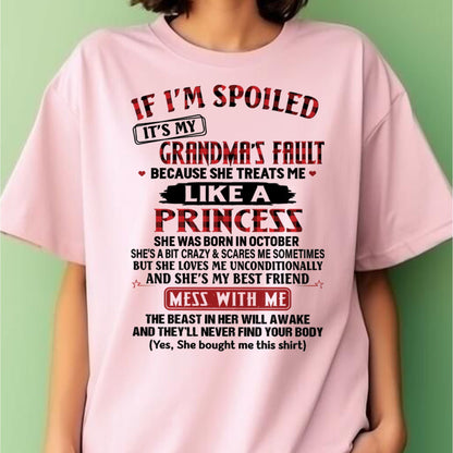 IF I'M SPOILED IT'S MY GRANDMA'S FAULT ♥ BECAUSE SHE TREATS ME ♥ LIKE A PRINCESS - From Grandma for granddaughter - NTTD10 (SKU07-92-10)
