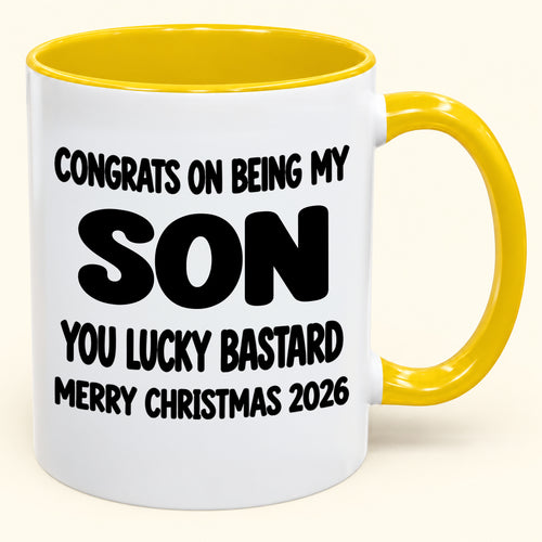 CONGRATS ON BEING MY SON YOU LUCKY BASTARD - Funny Christmas 2026 - Gift Accent Coffee Mug (SKU2610-948)