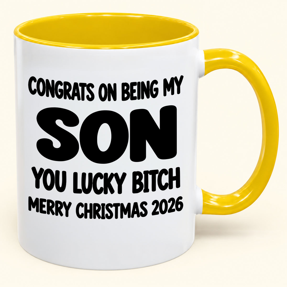 CONGRATS ON BEING MY SON YOU LUCKY BITCH - Funny Christmas 2026 - Gift Accent Coffee Mug (SKU2610-946)