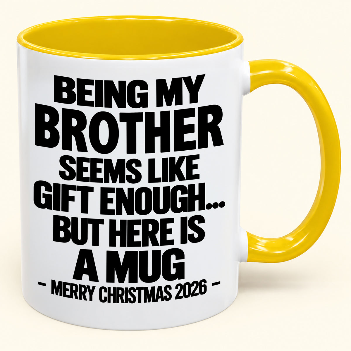BEING MY BROTHER SEEMS LIKE GIFT ENOUGH... BUT HERE IS A MUG - Funny Christmas 2026 - Gift Accent Coffee Mug (SKU2610-742)
