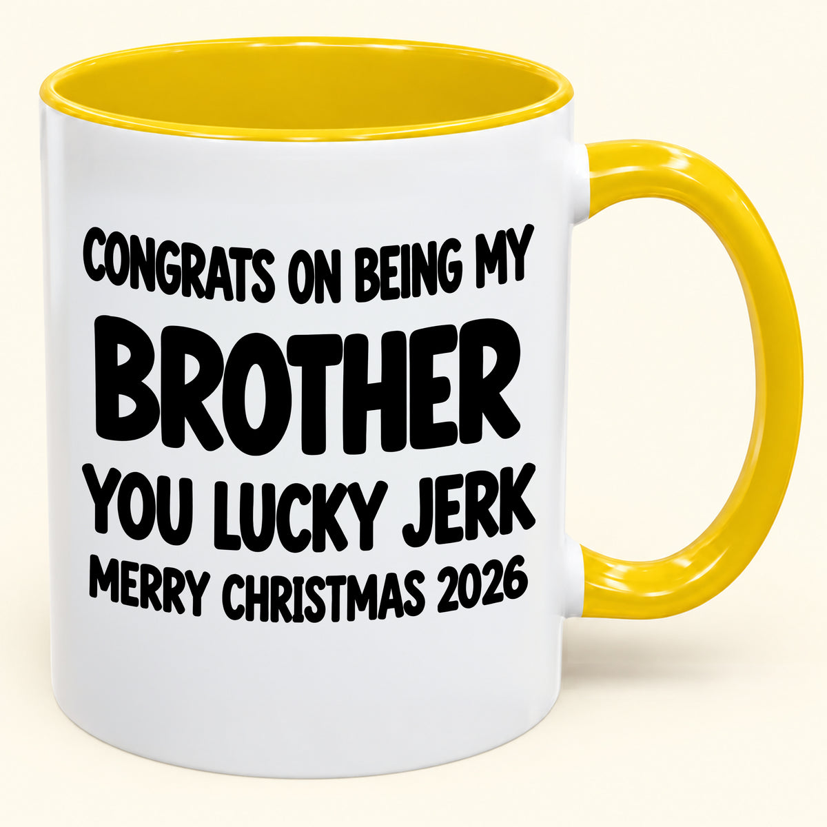 CONGRATS ON BEING MY BROTHER YOU LUCKY JERK - Funny Christmas 2026 - Gift Accent Coffee Mug (SKU2610-686)