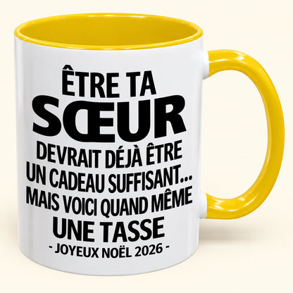 Être ta SŒUR est déjà un cadeau suffisant – Mug bicolore humoristique – Cadeau de Noël 2026 (SKU2610-155) MUGFR