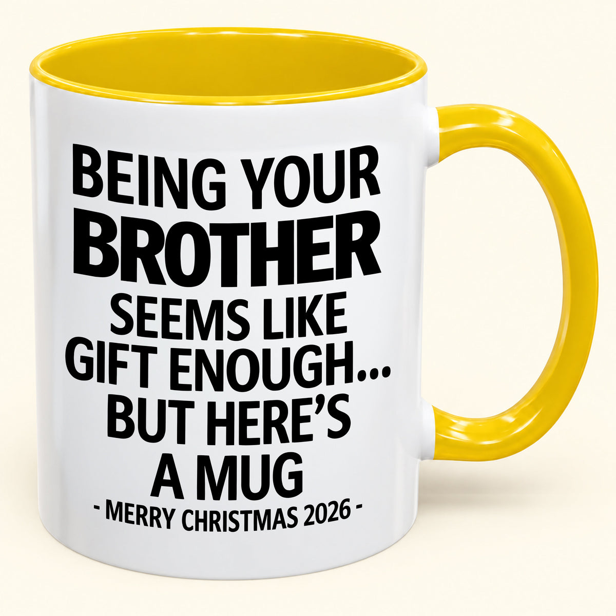 Being Your Brother Is Gift Enough - Funny Christmas 2026 - Gift Accent Coffee Mug (SKU2610-16)