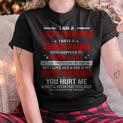 I Am a Lucky Daughter I Have a Crazy Mom - Gift for Daughter From Mom - NGHL00 (SKU2604-64)