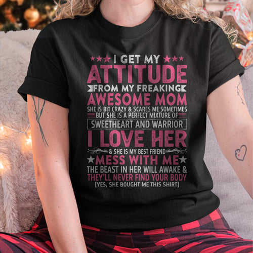 I Get My Attitude From My Freaking Awesome Mom - Gift for Daughter From Mom - NGHL00 (SKUT-MOM3009)