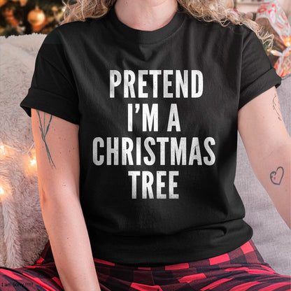 Funny Pretend Im A Christmas Tree Adult Christmas Costume T-Shirt - Christmas Unisex T-Shirt/Hoodie/Sweatshirt - HNDS00