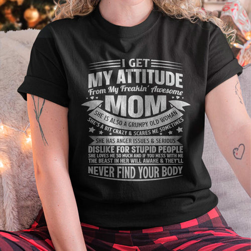 I Get My Attitude From My Freaking Awesome Mom - Gift for Daughter From Mom - NGHL00 (SKUT-2709MOM)
