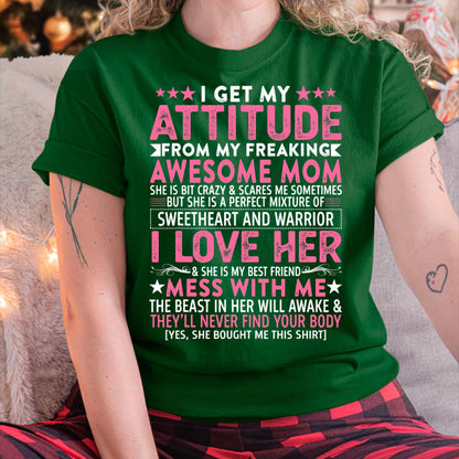 I Get My Attitude From My Freaking Awesome Mom - Gift for Daughter From Mom - NGHL00