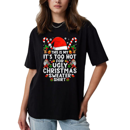 This Is My It's Too Hot For Ugly Christmas Sweaters T-Shirt - Christmas Unisex T-Shirt/Hoodie/Sweatshirt - HNDS00