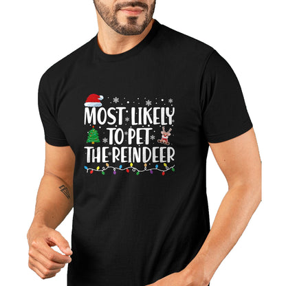 Most Likely To Pet The Reindeer Family Matching Christmas T-Shirt - Christmas Unisex T-Shirt/Hoodie/Sweatshirt - HNDS00