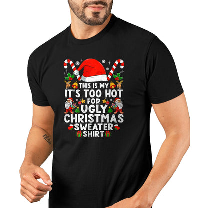 This Is My It's Too Hot For Ugly Christmas Sweaters T-Shirt - Christmas Unisex T-Shirt/Hoodie/Sweatshirt - HNDS00