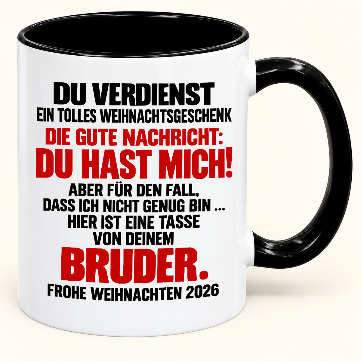 DU VERDIENST EIN TOLLES WEIHNACHTSGESCHENK! GUTE NACHRICHT: DU HAST MICH! – Lustige Weihnachten 2026 – Kaffeetasse mit farbigem Henkel und Innenfläche