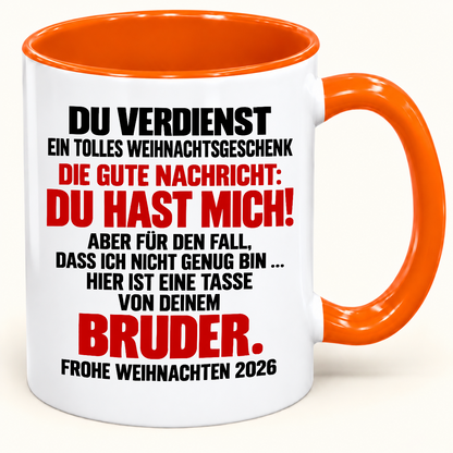 DU VERDIENST EIN TOLLES WEIHNACHTSGESCHENK! GUTE NACHRICHT: DU HAST MICH! – Lustige Weihnachten 2026 – Kaffeetasse mit farbigem Henkel und Innenfläche