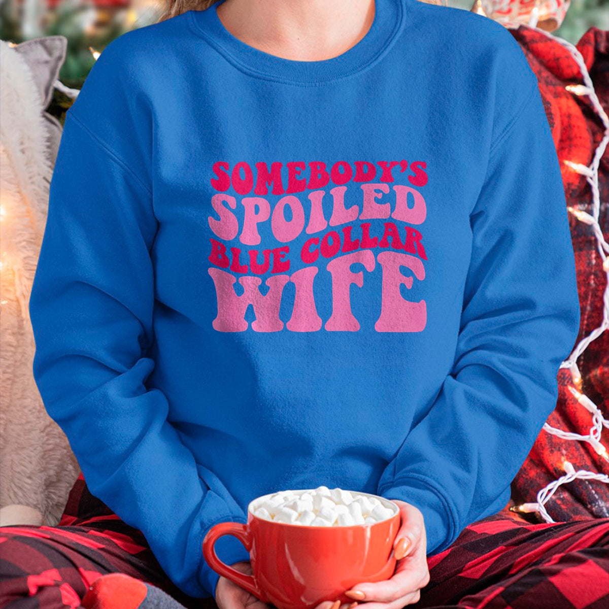 Best Wife Shirt, Wife and Husband Unisex T-Shirt/Hoodie/Sweatshirt HLT00 - Gift for wife T shirt, spoiled wife   Somebody's Spoiled Blue Collar Wife Someones spoiled T-Shirt