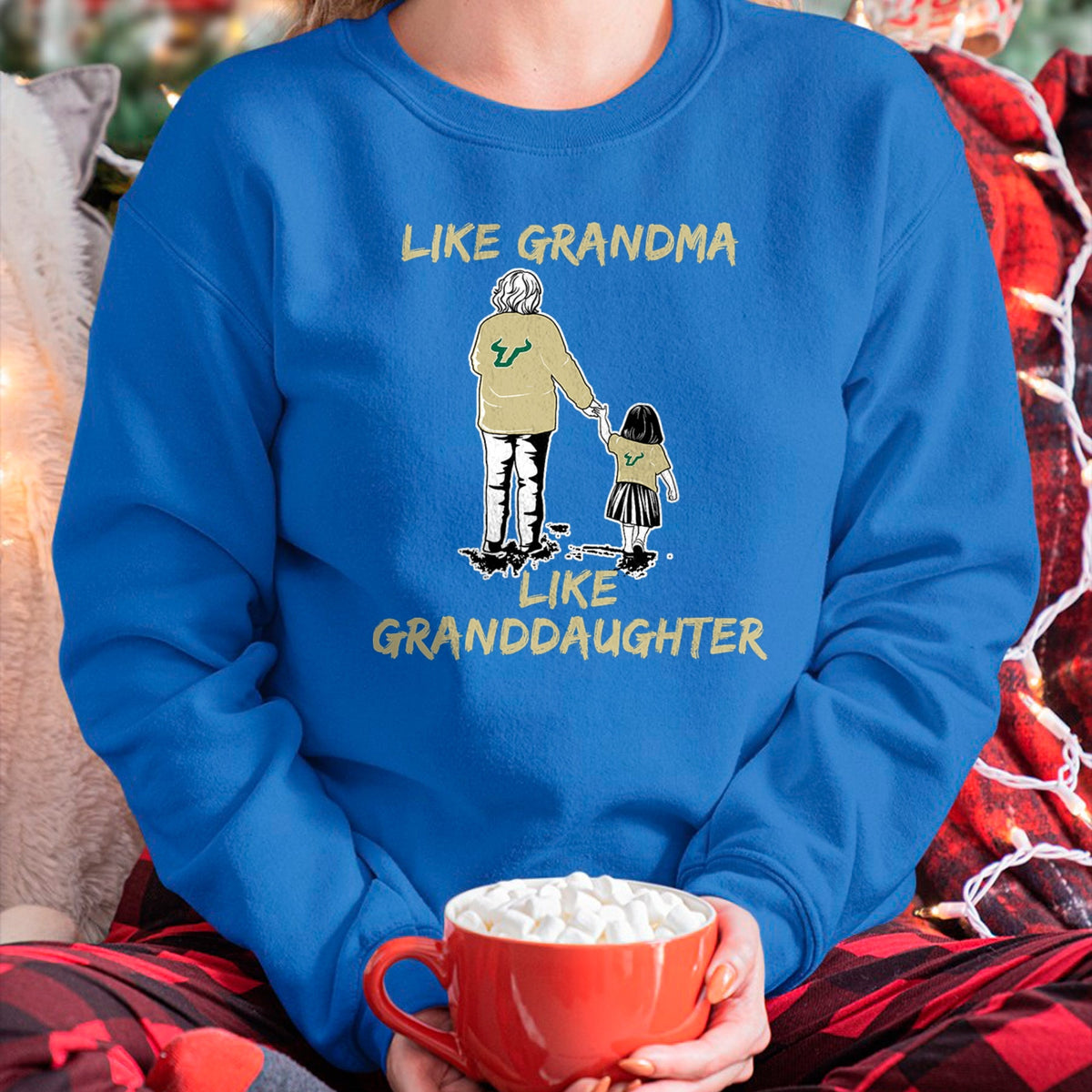 Best Grandma Shirt, Proud Grandma Unisex T-Shirt/Hoodie/Sweatshirt HLT00 - South Florida Bulls Like Grandma Like Granddaughter T-Shirt