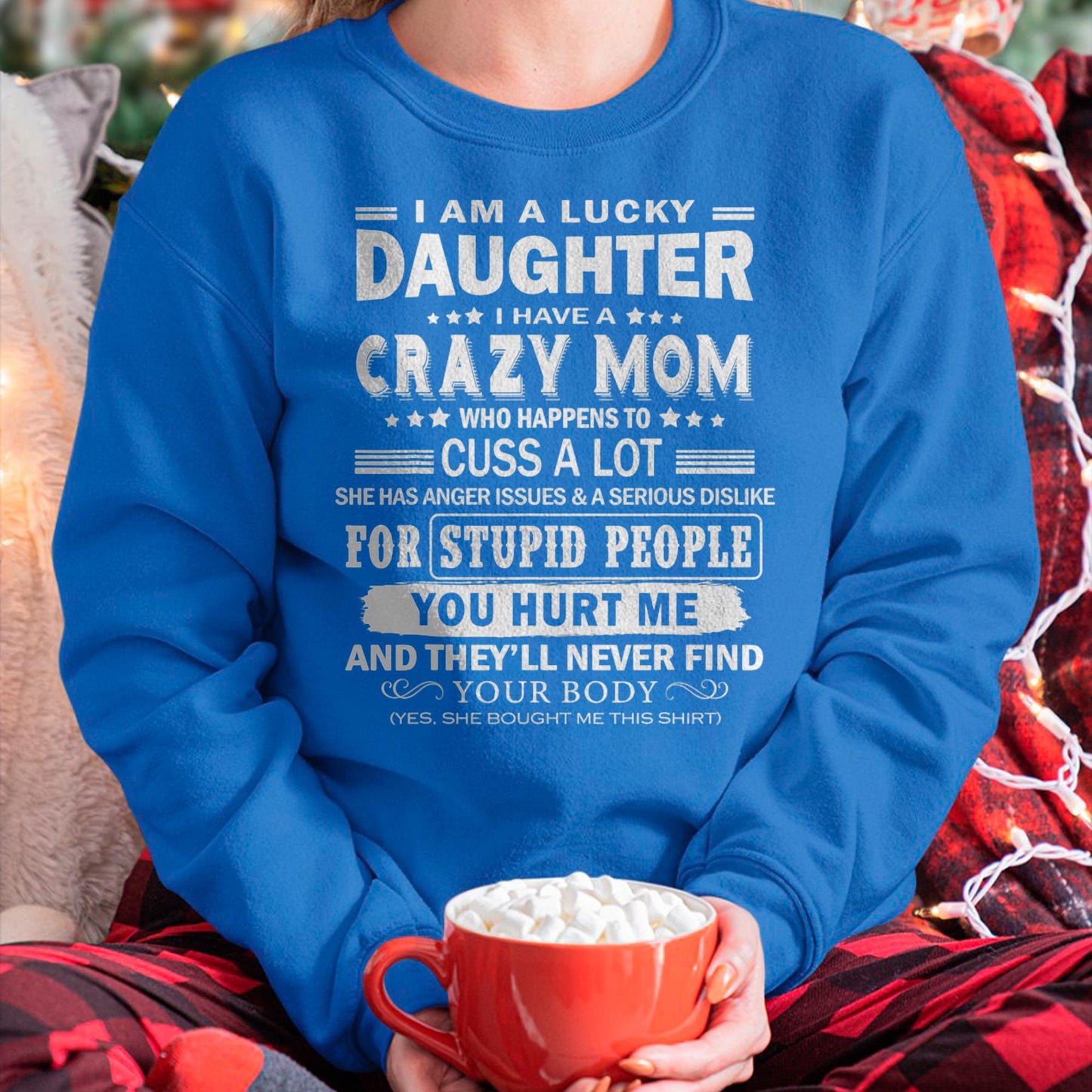I Am a Lucky Daughter I Have a Crazy Mom - Gift for Daughter From Mom - NGHL00 (SKUT-MD1407)