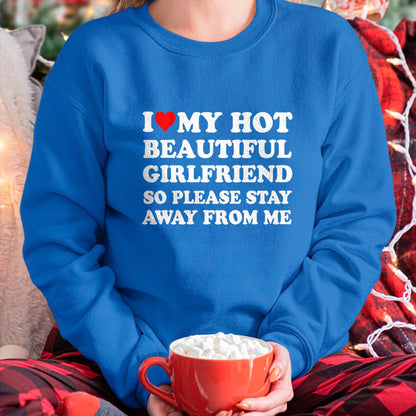 Best Wife Shirt, Wife and Husband Unisex T-Shirt/Hoodie/Sweatshirt HLT00 - I Love My Hot Beautiful Girlfriend So Please Stay Away From T-Shirt