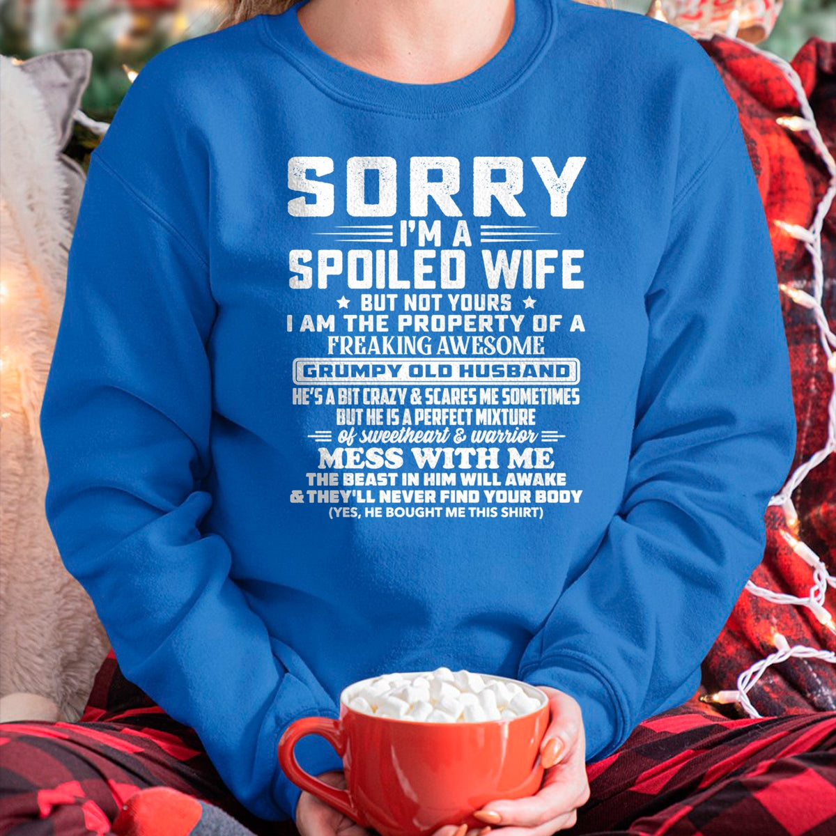 Best Wife Shirt, Wife and Husband Unisex T-Shirt/Hoodie/Sweatshirt HLT00 - Gift for wife T shirt, spoiled wife   Sorry I'm A Spoiled Wife But Not Yours Grumpy Old Husband Long