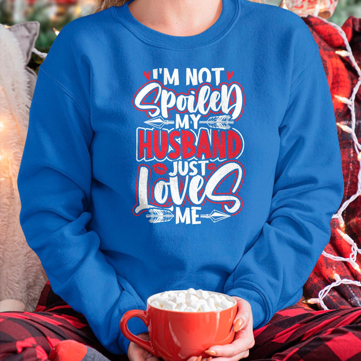 Best Wife Shirt, Wife and Husband Unisex T-Shirt/Hoodie/Sweatshirt HLT00 - Gift for wife T shirt, spoiled wife   Womens I'm Not Spoiled My Husband Just Loves Me Spoiled Wife T
