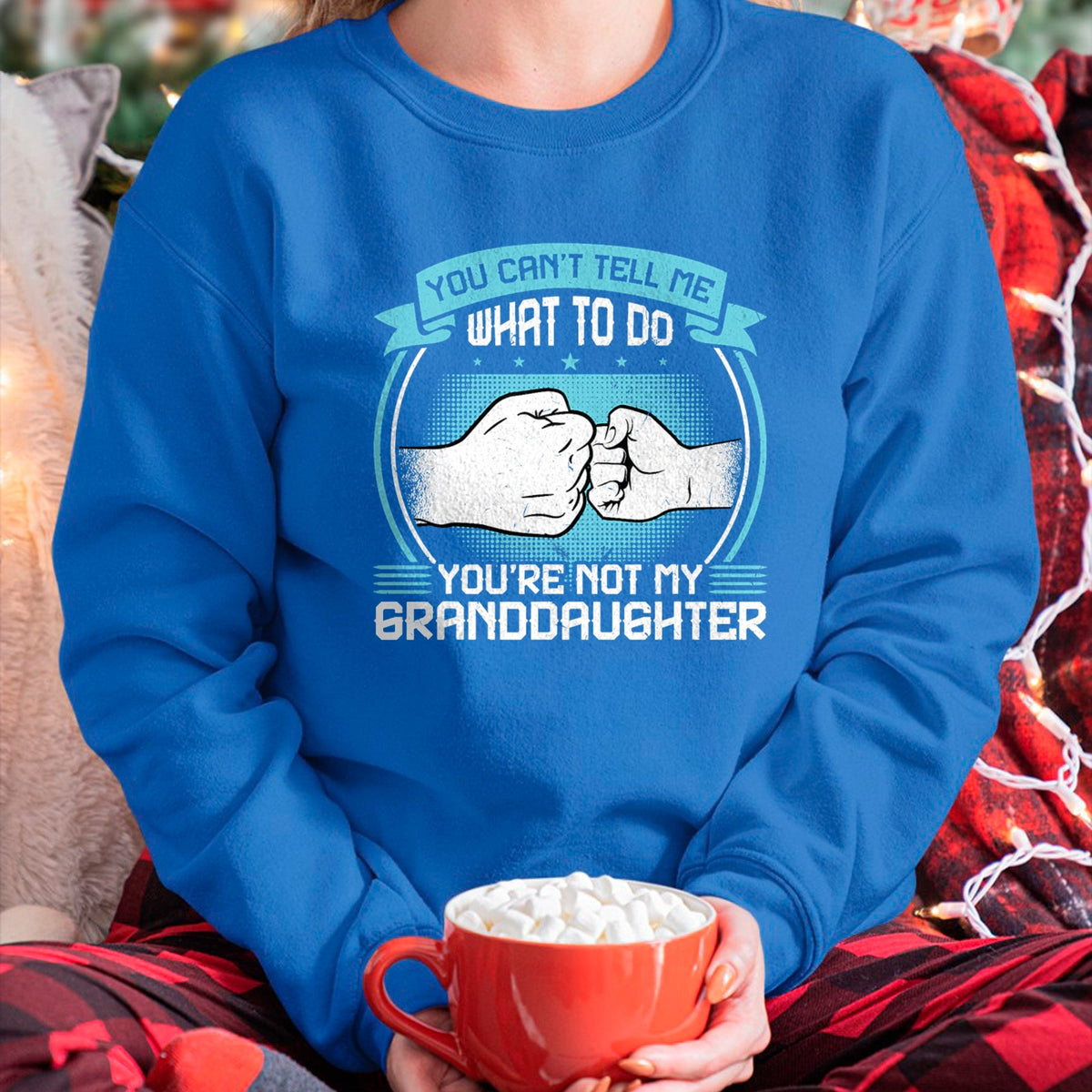 Best Grandma Shirt, Proud Grandma Unisex T-Shirt/Hoodie/Sweatshirt HLT00 - You can't Tell me what to do You're not my Granddaughter T-Shirt (2)