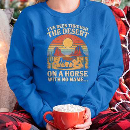Best Horse Lover Shirt , Funny Horse UnisexT-Shirt/Hoodie/Sweatshirt HLT00 - Fun I_ve Been Through The Deserts On A Horses with No Name T-Shirt