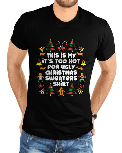 Too Hot Ugly Christmas Sweaters Funny Xmas Men Women Family T-Shirt - Christmas Unisex T-Shirt/Hoodie/Sweatshirt - HNDS00