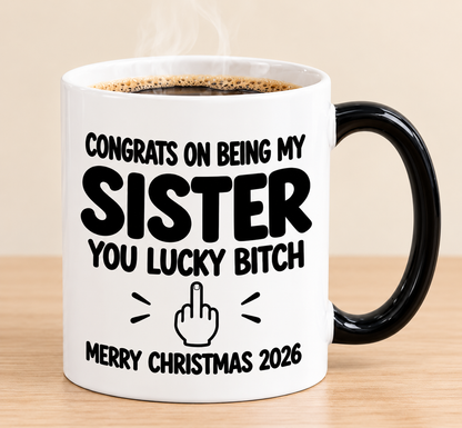 CONGRATS ON BEING MY SISTER  YOU LUCKY BITCH - Funny Christmas 2026 - Magic Mug
