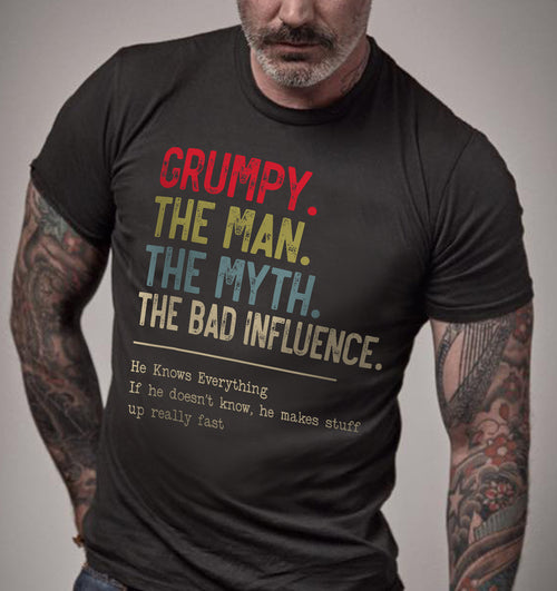 GRUMPY THE MAN – THE MYTH THE BAD INFLUENCE FUNNY GRANDPA - GIFT FOR MAN - NTTD00 (SKU8-GRUMPY3)