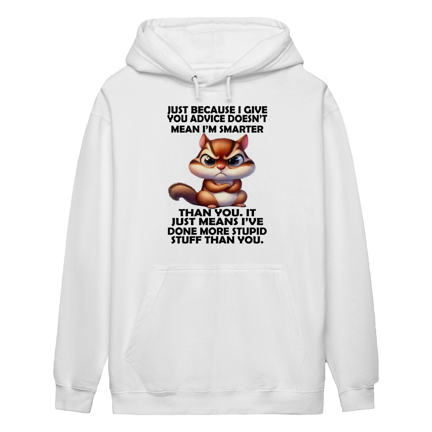 BECAUSE I GIVE YOU ADVICE DOESN'T MEAN I'M SMARTER THAN YOU - BIRTHDAY GIFT FOR MEN/WOMEN - NTTD00