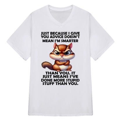 BECAUSE I GIVE YOU ADVICE DOESN'T MEAN I'M SMARTER THAN YOU - BIRTHDAY GIFT FOR MEN/WOMEN - NTTD00