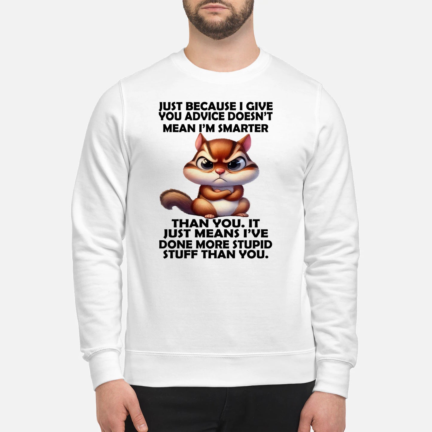 BECAUSE I GIVE YOU ADVICE DOESN'T MEAN I'M SMARTER THAN YOU - BIRTHDAY GIFT FOR MEN/WOMEN - NTTD00