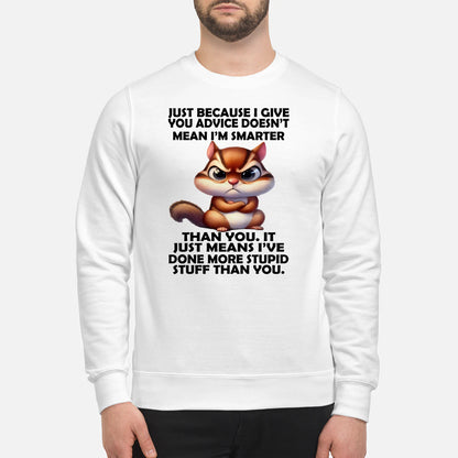 BECAUSE I GIVE YOU ADVICE DOESN'T MEAN I'M SMARTER THAN YOU - BIRTHDAY GIFT FOR MEN/WOMEN - NTTD00