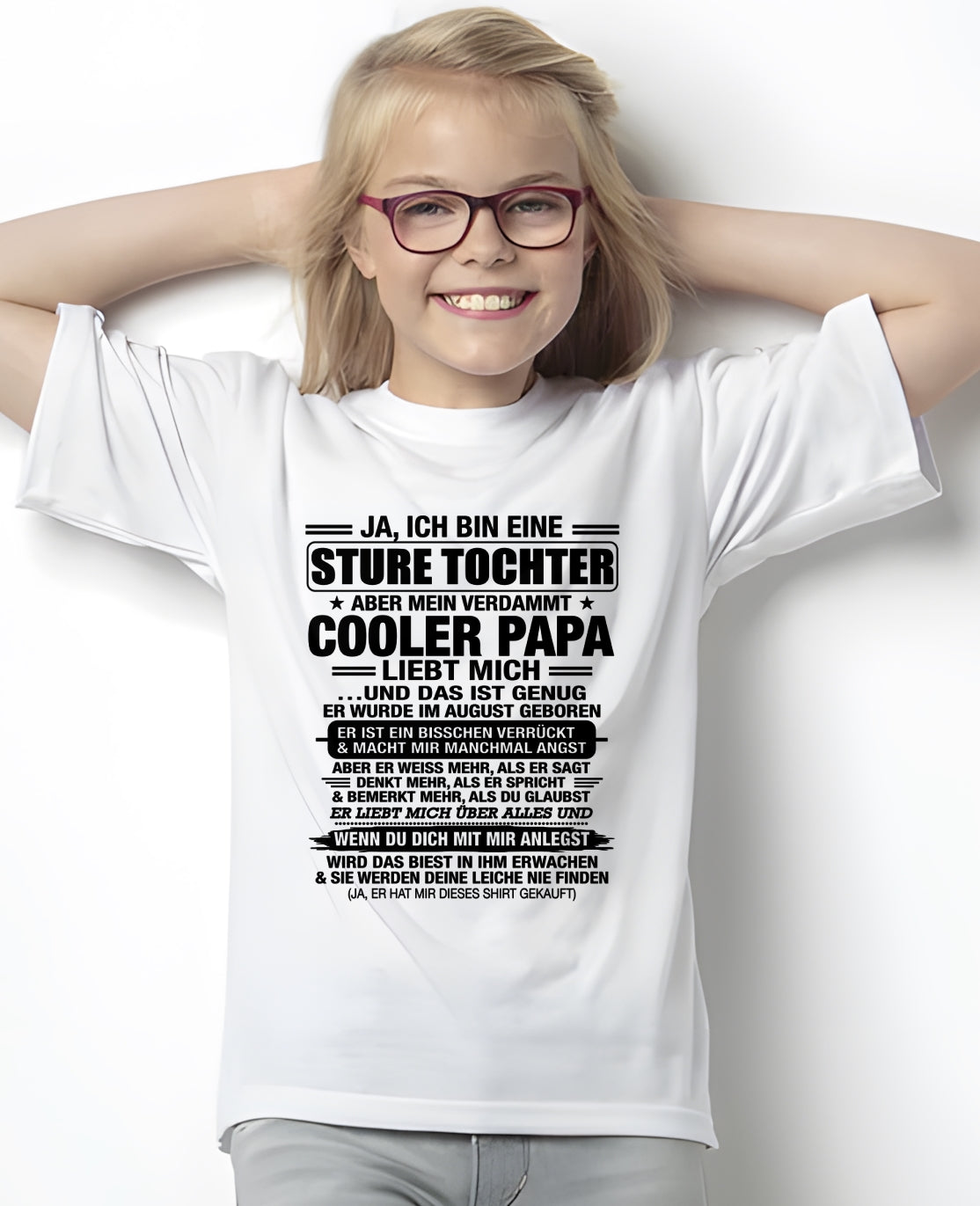 DEU08 - JA, ICH BIN EINE STURE TOCHTER T-SHIRT – GEBURTSTAGSGESCHENK VON EINEM AUGUST-PAPA - nttd08 (SKU2605-330-08)